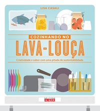 Já imaginou preparar uma suculenta carne ou uma deliciosa sobremesa na máquina de lavar louças? Livro ensina a técnica e garante: o meio ambiente agradece