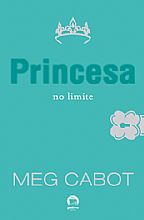 Princesa no limite (vol. 8 O diÃ¡rio da princesa) Meg Cabot Galera Record 272 pÃ¡ginas R$ 45