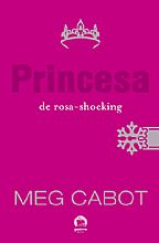 Princesa de rosa-shocking (vol. 5 O diÃ¡rio da princesa) Meg Cabot Galera Record 304 pÃ¡ginas R$ 42