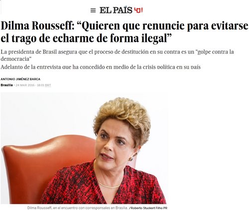 Segundo jornal espanhol El País, Dilma afirmou que impeachment sem base legal é golpe