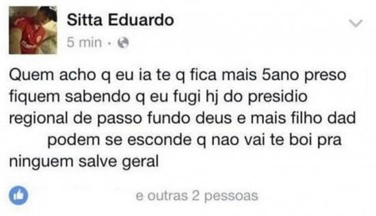 A postagem foi feita momentos depois que o preso e seus comparsas ganharam as ruas após utilizarem um buraco no muro cavado embaixo da guarita para acessar a parte externa