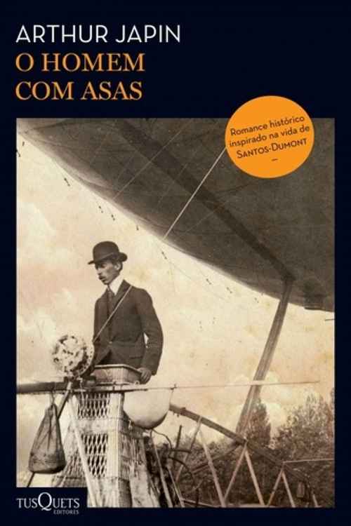 A ficção O homem com asas (Ed. Planeta, 2016), do holandês Arthur Japin, é inspirada em Santos Dumont