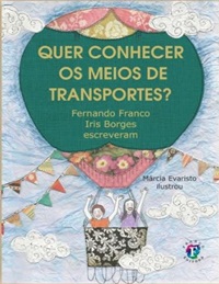 Um dos títulos, Quer conhecer os meios de transportes?, é em parceria com o escritor Fernando Franco