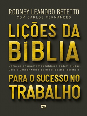 Para pastor que trabalha como contador, as lições são várias e muito valiosas. Por isso, acaba de publicar livro inspirado nas Escrituras. Segundo ele, o segredo para o sucesso profissional é se autorresponsabilizar, falar sempre a verdade e respeitar aqueles que estão abaixo ou acima na hierarquia das empresas