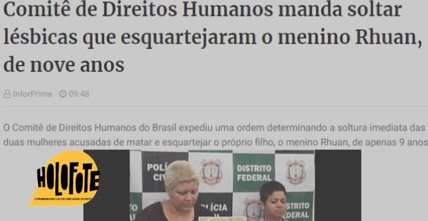 Segundo site, comitê, que não existe, determinou a soltura das duas mulheres acusadas de matar a criança