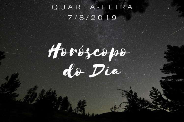 Horóscopo desta quarta-feira dia 7 de agosto de 2019