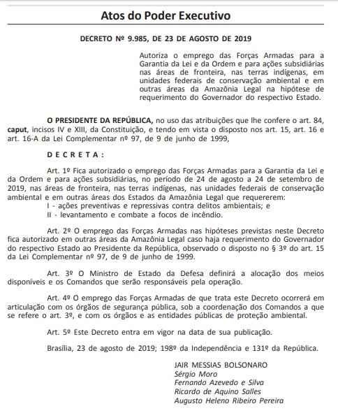 Serão enviadas tropas do Exército, da Marinha e da Aeronáutica. Pelo decreto, elas estarão autorizadas a atuar na região Amazônica de 24 de agosto a 24 de setembro