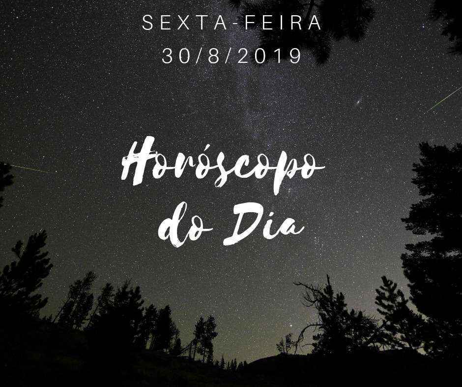 Horóscopo desta sexta-feira, 30 de agosto