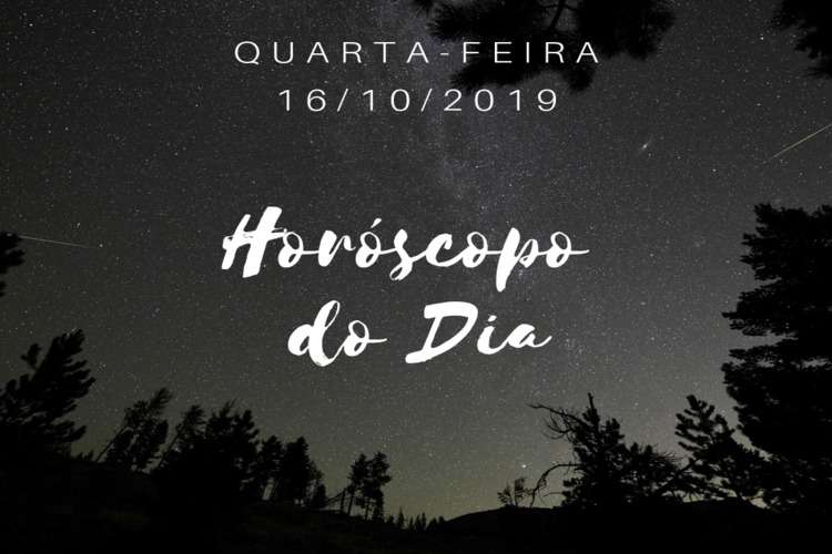 Horóscopo desta quarta-feira, 16 de outubro