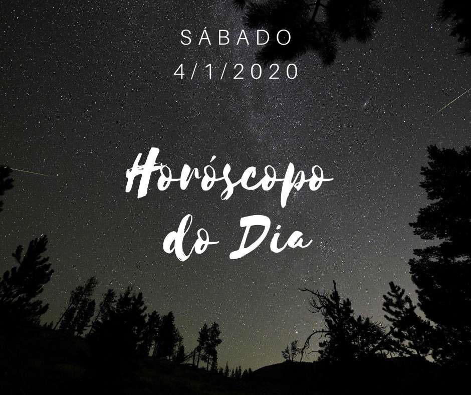 HorÃ³scopo deste sÃ¡bado, 4 de janeiro