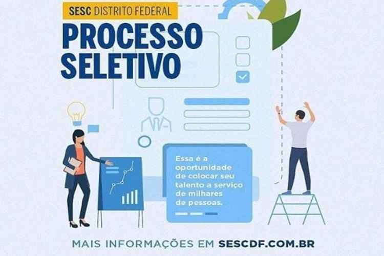 As inscriÃ§Ãµes do Processo Seletivo do Sesc-DF estÃ£o abertas